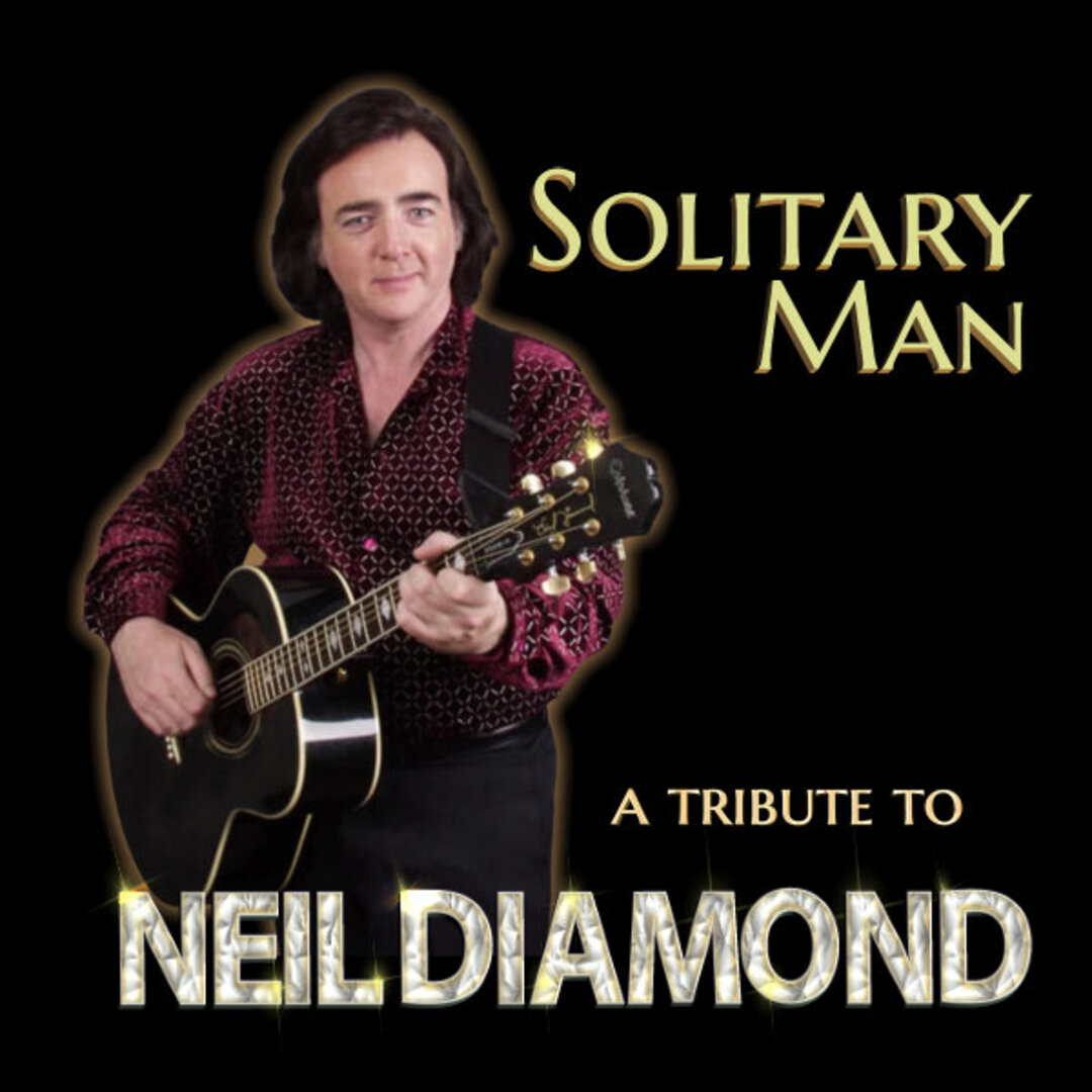 Event image SOLITARY MAN- Celebrating the Music of Neil Diamond